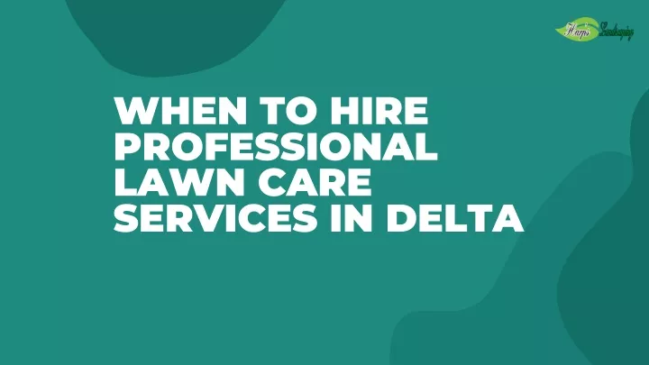 when to hire professional lawn care services