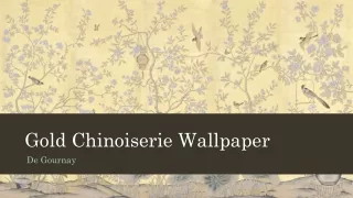 Discover the Finest Gold Chinoiserie Wallpaper Collection by De Gournay