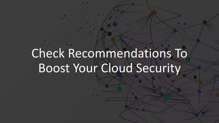 check recommendations to boost your cloud security