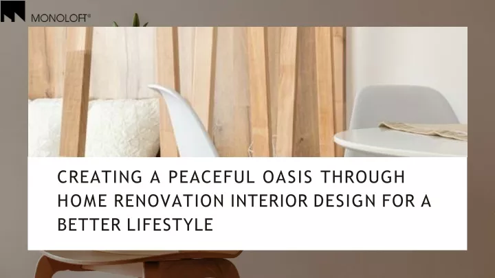 creating a peaceful oasis through home renovation interior design for a better lifestyle