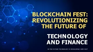 Blockchain Fest Revolutionizing the Future of Technology and Finance