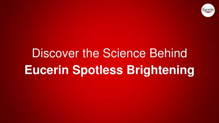 discover the science behind eucerin spotless