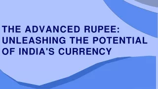 The Advanced Rupee Unleashing the Potential of India's Currency