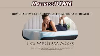 Buy Quality Latex Toppers from Pompano Beach's | Top Mattress Store