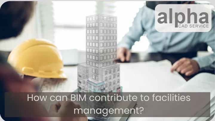 how can bim contribute to facilities management