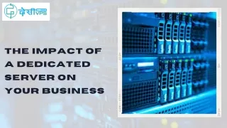 The Impact of a Dedicated Server on Your Business (1)