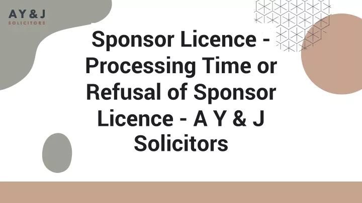 sponsor licence processing time or refusal of sponsor licence a y j solicitors