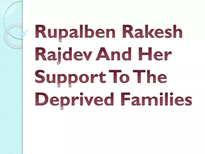 rupalben rakesh rajdev and her support to the deprived families