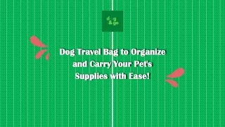 Dog Travel Bag to Organize and Carry Your Pet's Supplies with Ease!