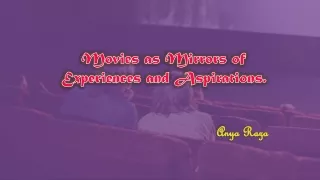 Anya Raza filmmaker - Movies as Mirrors of Experiences and Aspirations.