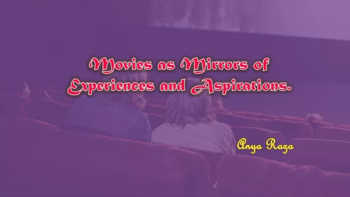 movies as mirrors of experiences and aspirations