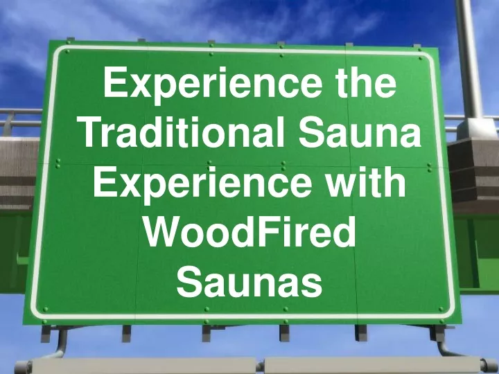experience the traditional sauna experience with