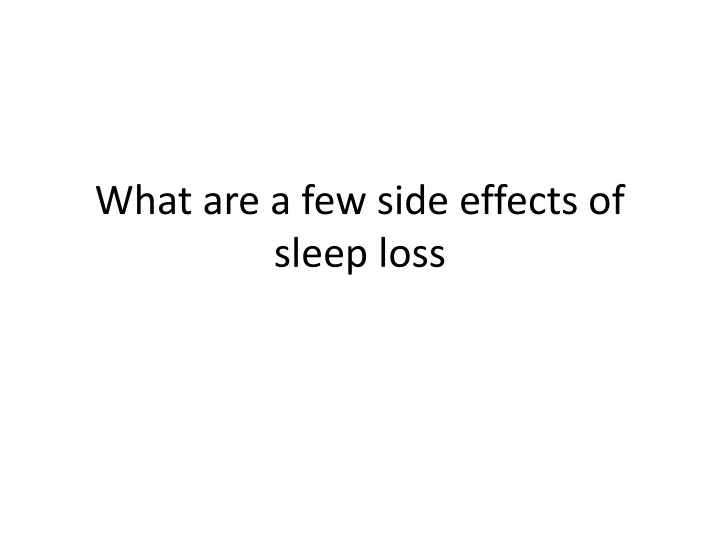 what are a few side effects of sleep loss