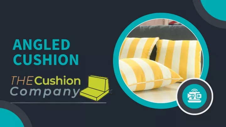 angled cushion