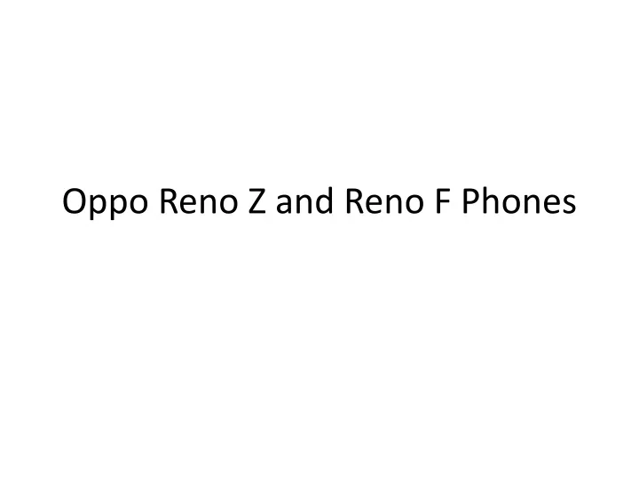oppo reno z and reno f phones