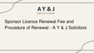 Sponsor Licence Renewal Fee and Procedure of Renewal - A Y & J Solicitors