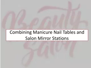 Combining Manicure Nail Tables and Salon Mirror Stations