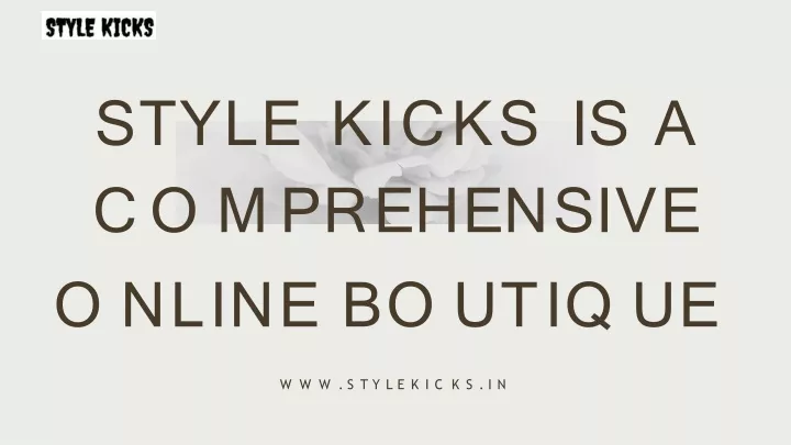 style kicks is a c o m p r e h e n s i v e
