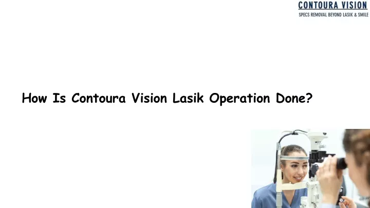 how is contoura vision lasik operation done