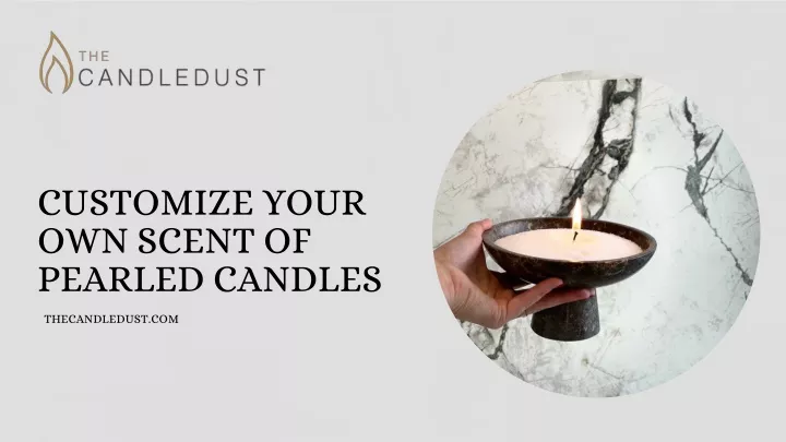 customize your own scent of pearled candles