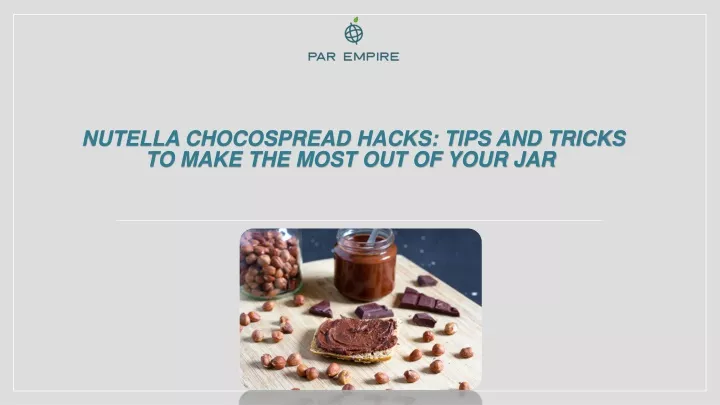 nutella chocospread hacks tips and tricks to make the most out of your jar