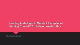 Leading Audiologist in Mumbai: Exceptional Hearing Care at P.D. Hinduja Hospital