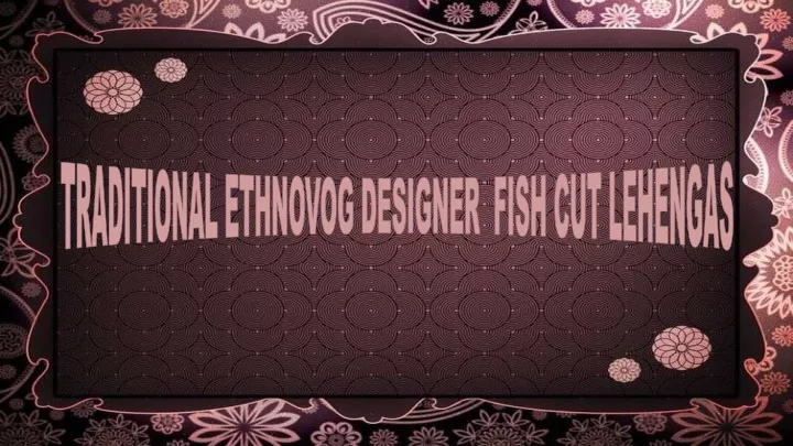 traditional ethnovog designer fish cut lehengas