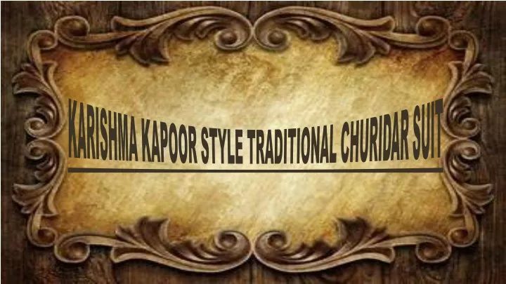 karishma kapoor style traditional churidar suit