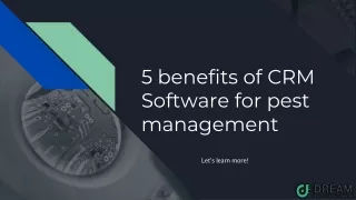 DREAM 5 benefits of CRM Software for pest management