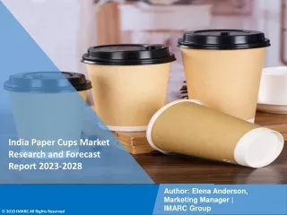India Paper Cups Market PDF 2023-2028: Size, Share, Trends, Analysis & Forecast