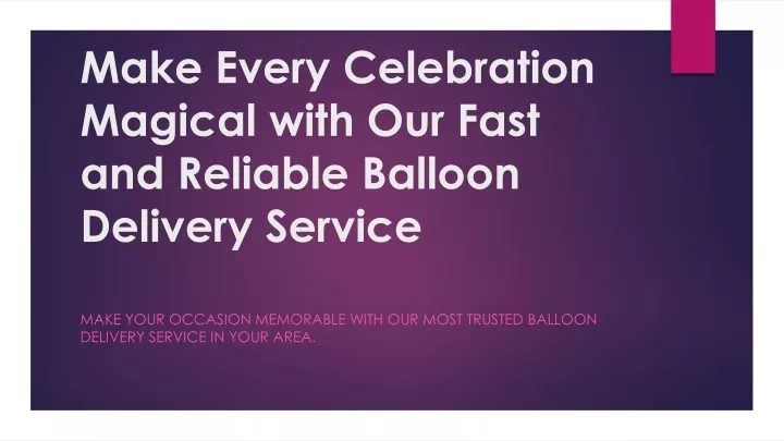 make every celebration magical with our fast and reliable balloon delivery service
