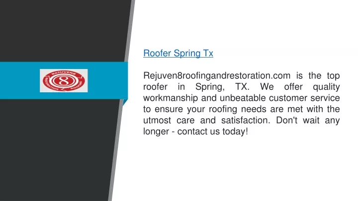 roofer spring tx rejuven8roofingandrestoration