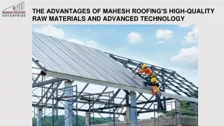 The Advantages of Mahesh Roofing's High-Quality Raw Materials and Advanced Technology