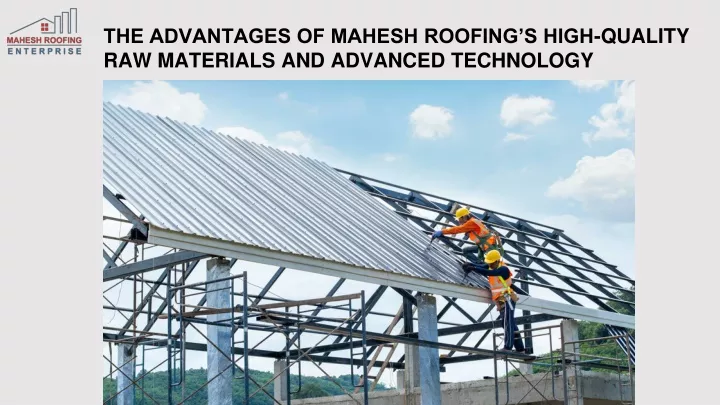 the advantages of mahesh roofing s high quality