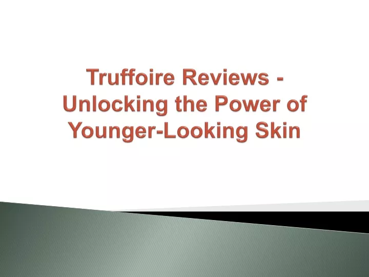 truffoire reviews unlocking the power of younger looking skin