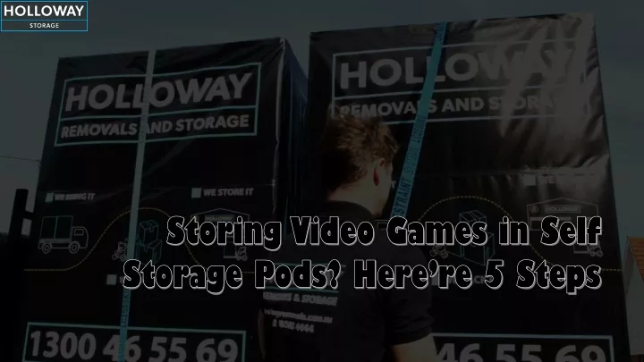 storing video games in self storage pods here