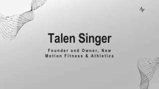 Talen Singer - An Insightful and Driven Leader
