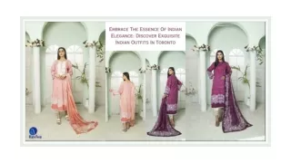 Embrace The Essence Of Indian Elegance Discover Exquisite Indian Outfits In Toronto