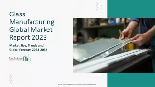 Glass Manufacturing Market Report 2023-2032 | Share, Trends, Demand, overview