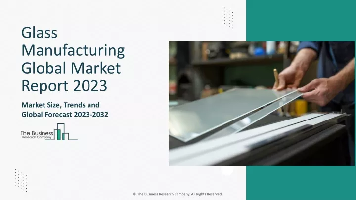 glass manufacturing global market report 2023