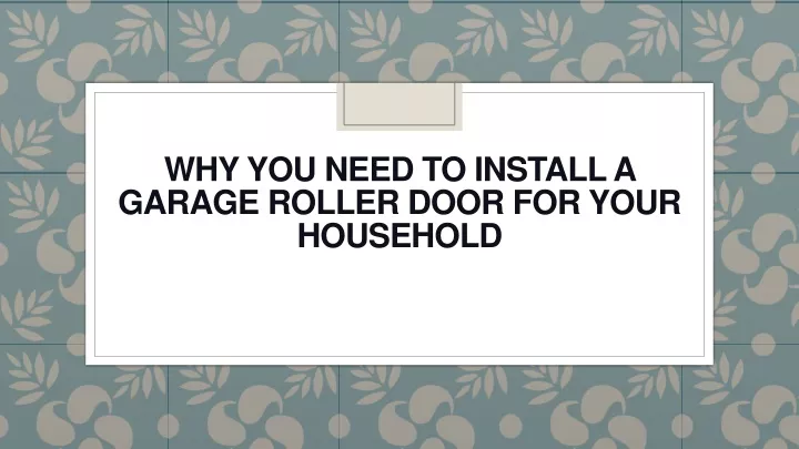 why you need to install a garage roller door