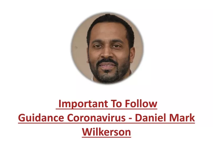important to follow guidance coronavirus daniel mark wilkerson