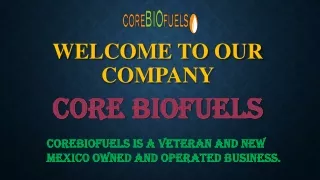 Welcome To Our Company Core Biofuels