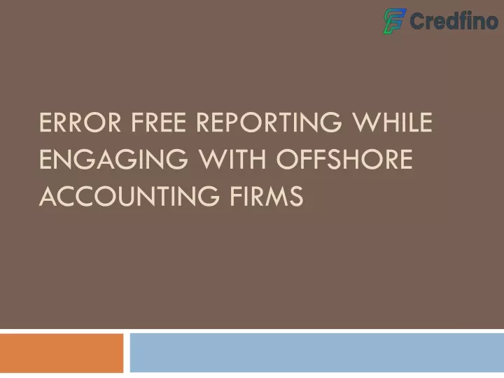 error free reporting while engaging with offshore