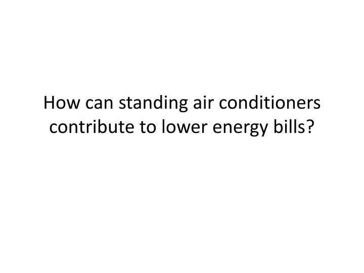 how can standing air conditioners contribute to lower energy bills