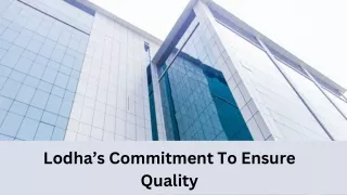 Lodha’s Commitment To Ensure Quality