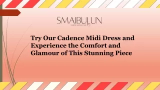 Try Our Cadence Midi Dress and Experience the Comfort and Glamour of This Stunning Piece