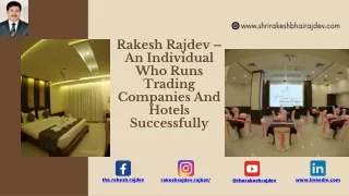 Rakesh Rajdev –An Individual Who Runs Trading Companies And Hotels Successfully