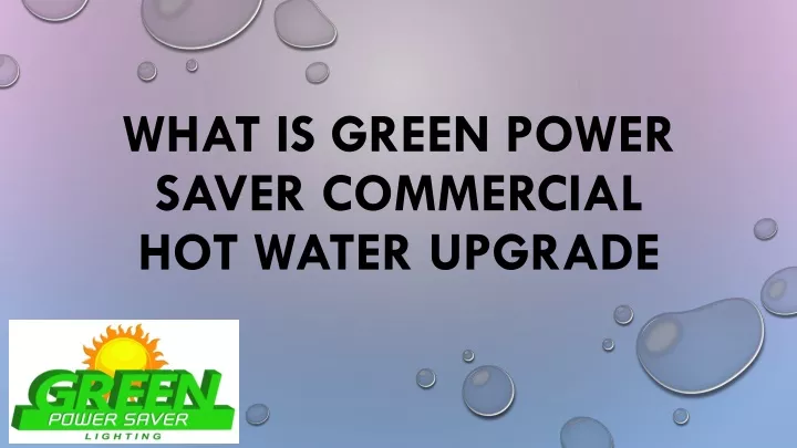 what is green power saver commercial hot water upgrade