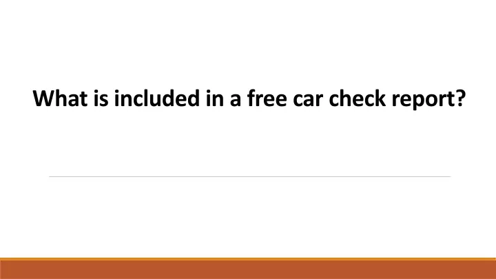 what is included in a free car check report